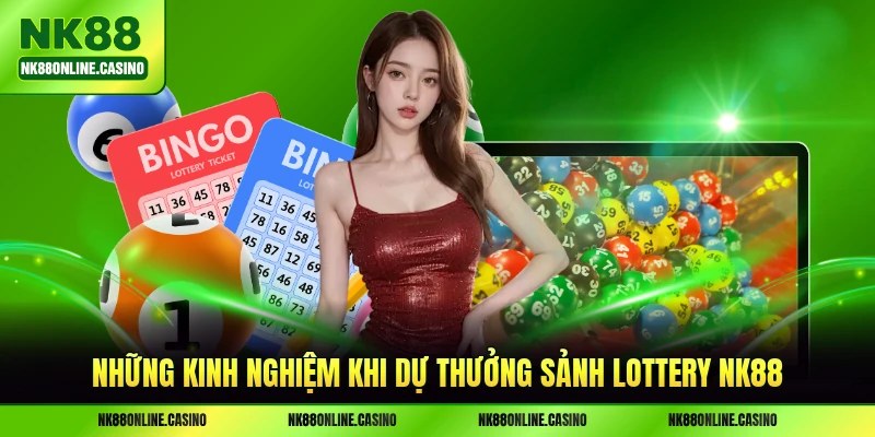 Những kinh nghiệm khi dự thưởng sảnh lottery NK88
