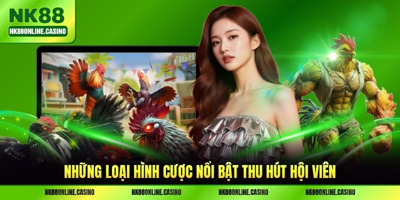 Những loại hình cược nổi bật thu hút hội viên